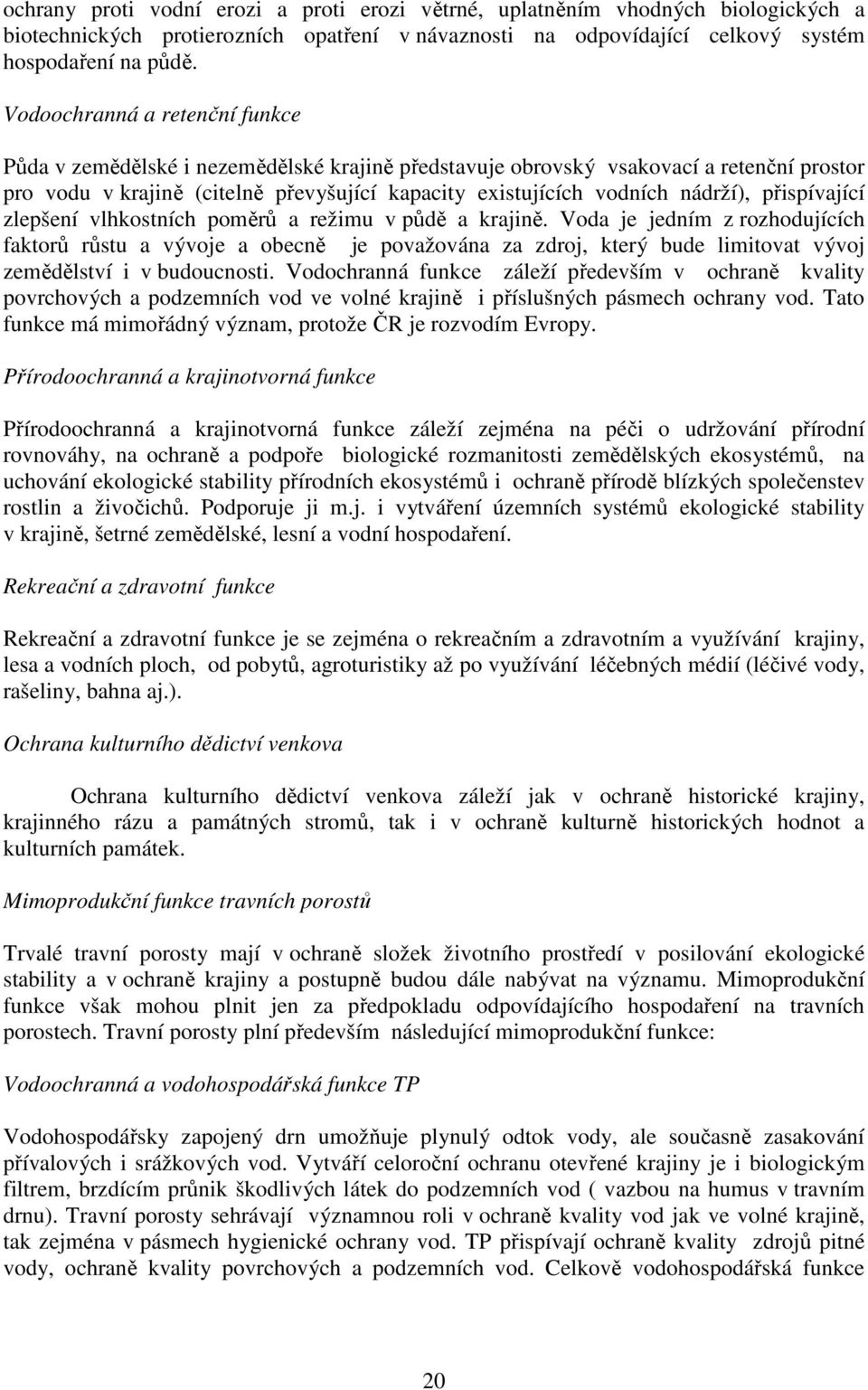 nádrží), přispívající zlepšení vlhkostních poměrů a režimu v půdě a krajině.