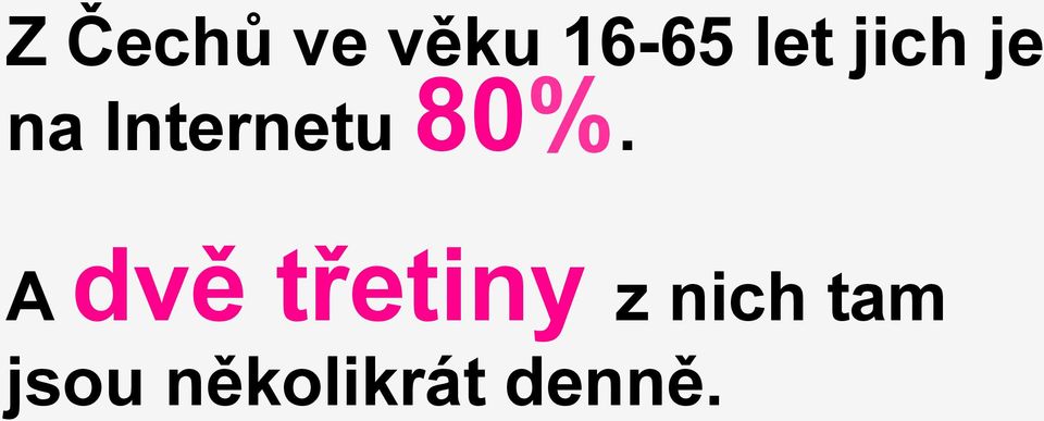 80%. A dvě třetiny z