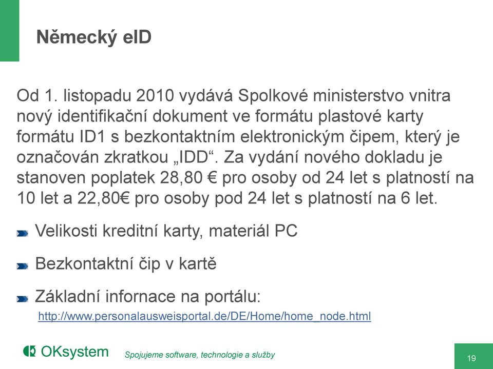 bezkontaktním elektronickým čipem, který je označován zkratkou IDD.