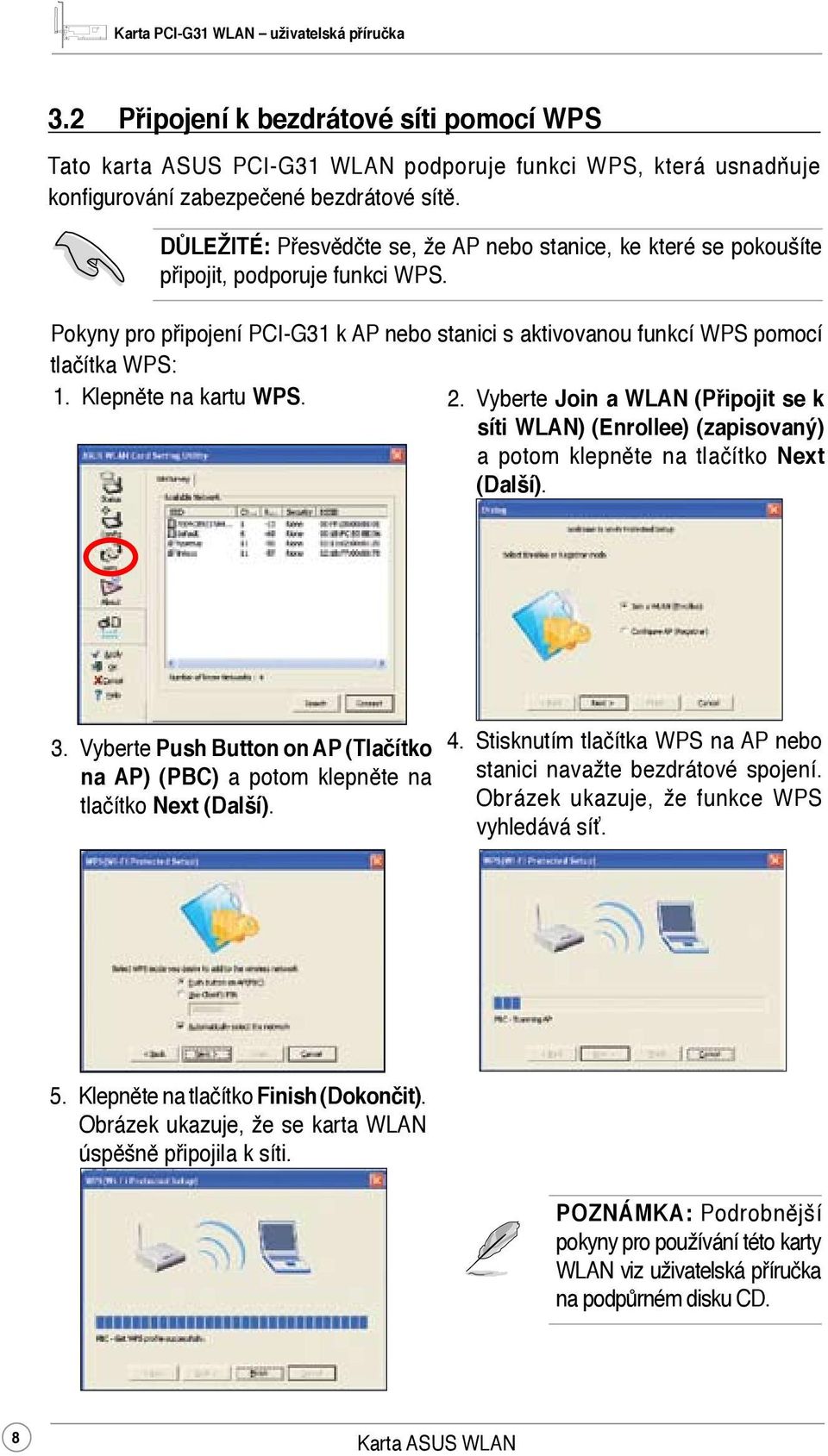 Klepněte na kartu WPS. 2. Vyberte Join a WLAN (Připojit se k síti WLAN) (Enrollee) (zapisovaný) a potom klepněte na tlačítko Next (Další). 3.