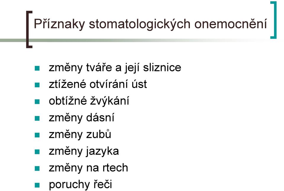 otvírání úst obtížné žvýkání změny dásní