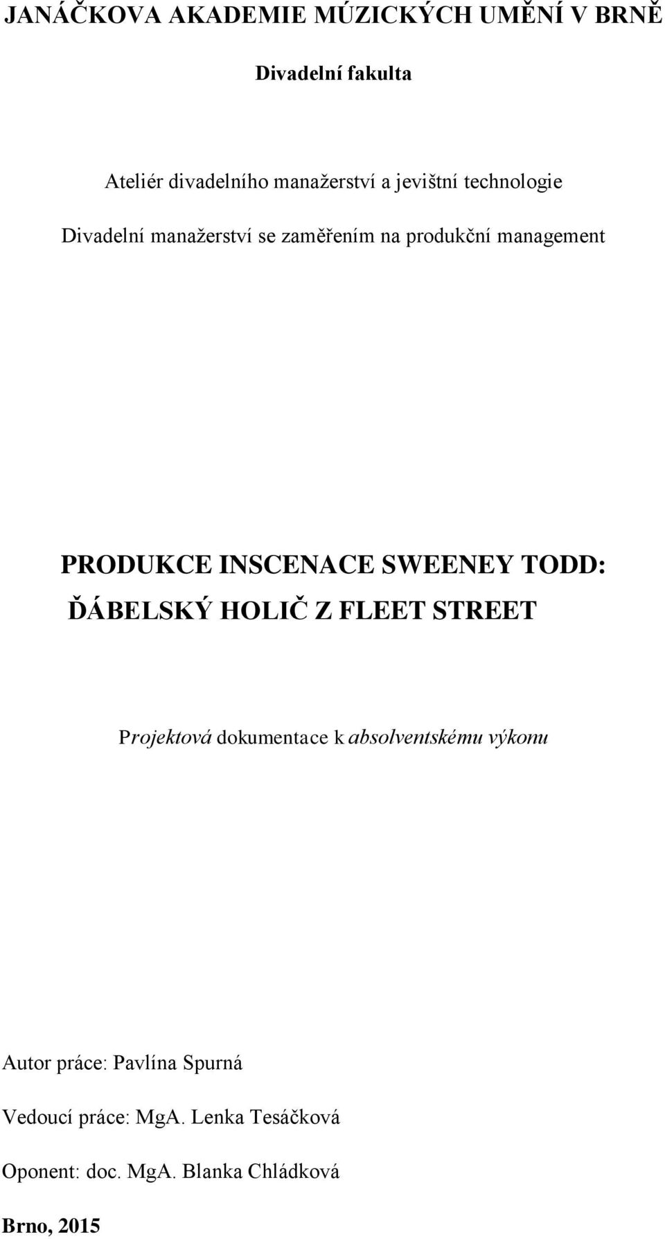 SWEENEY TODD: ĎÁBELSKÝ HOLIČ Z FLEET STREET Projektová dokumentace k absolventskému výkonu Autor