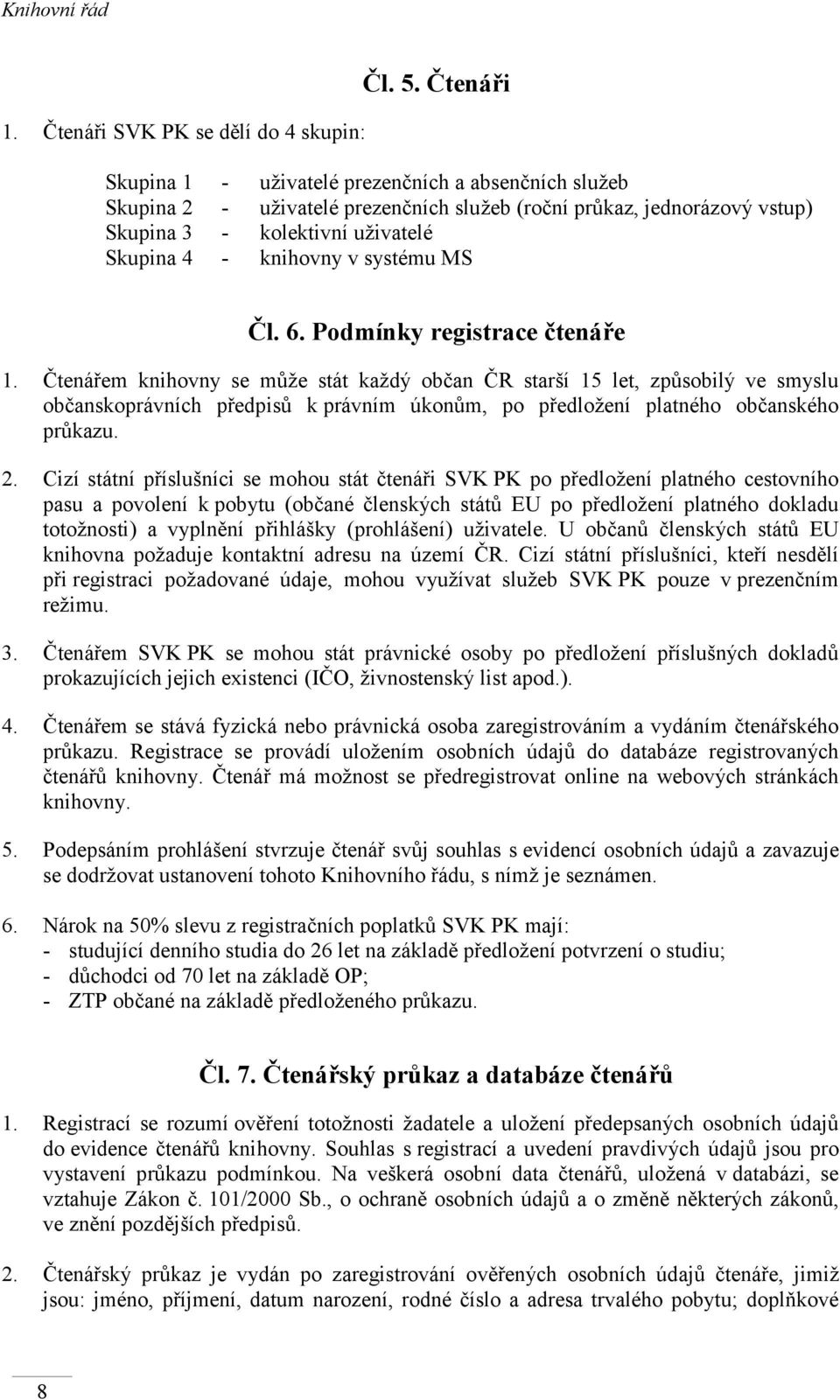 systému MS Čl. 6. Podmínky registrace čtenáře 1.