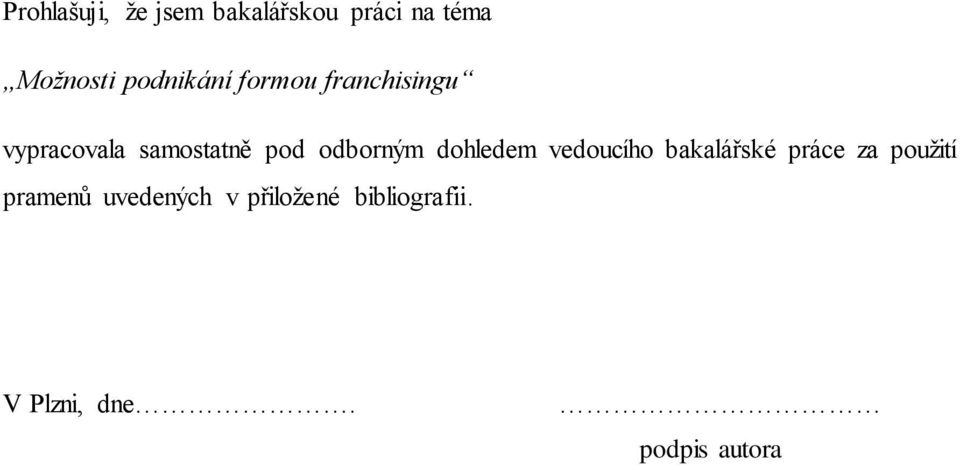 odborným dohledem vedoucího bakalářské práce za použití