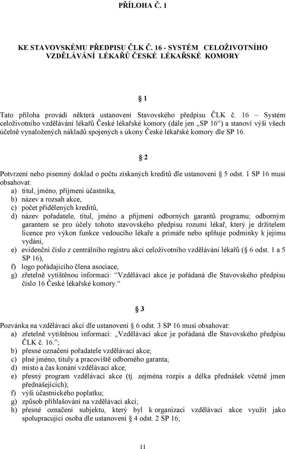 2 Potvrzení nebo písemný doklad o počtu získaných kreditů dle ustanovení 5 odst.