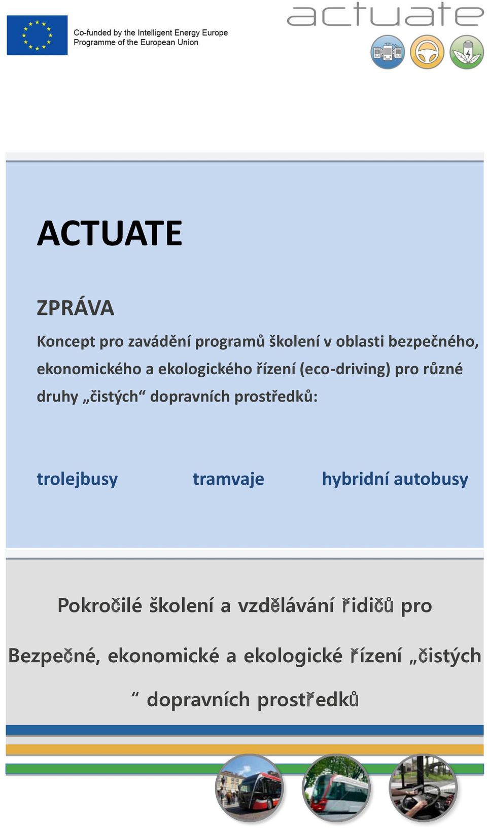 dopravních prostředků: trolejbusy tramvaje hybridní autobusy Pokročilé školení a