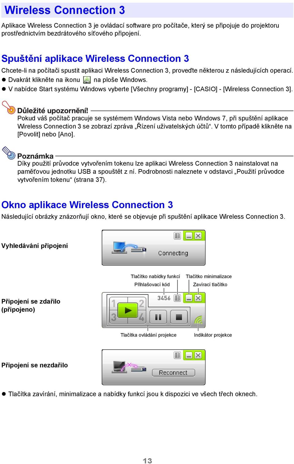 V nabídce Start systému Windows vyberte [Všechny programy] - [CASIO] - [Wireless Connection 3].