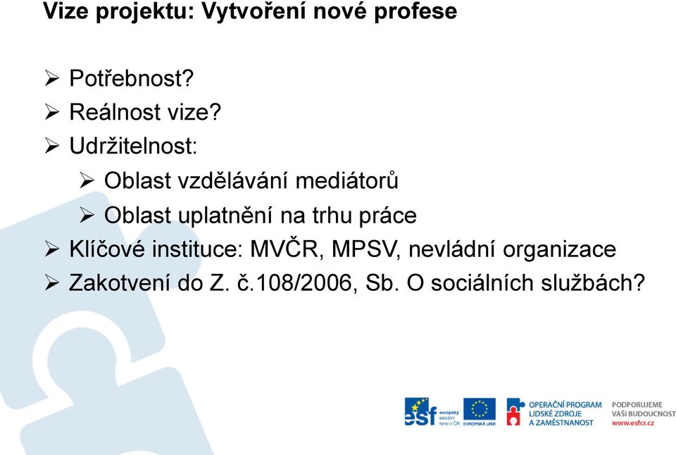 Udržitelnost: Oblast vzdělávání mediátorů Oblast uplatnění