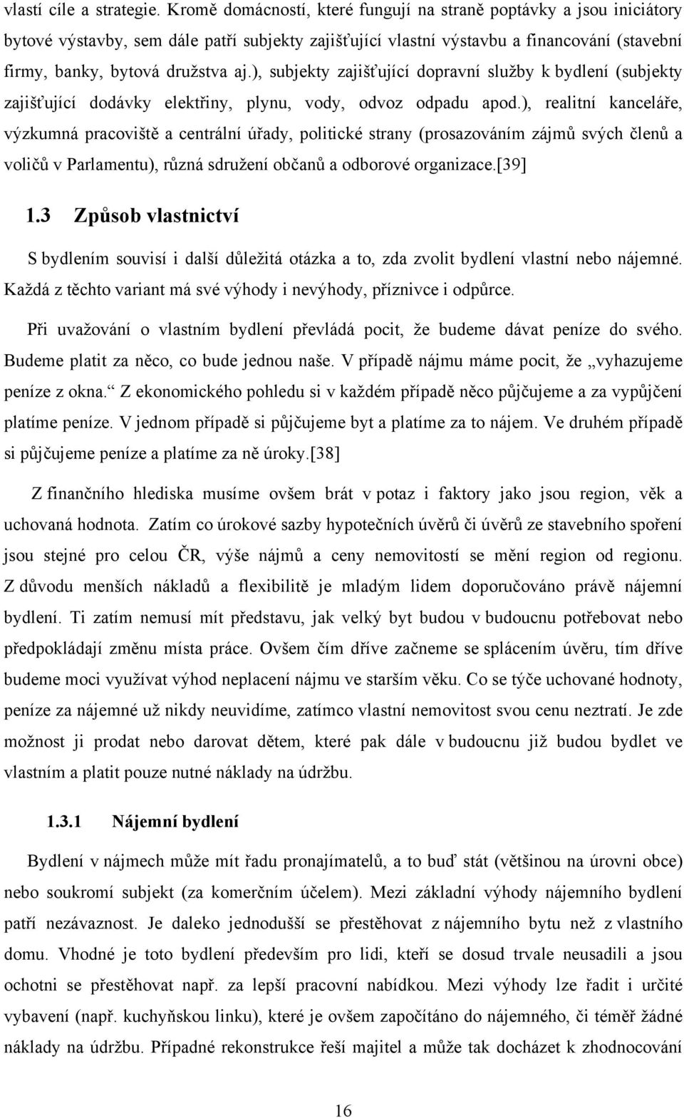 ), subjekty zajišťující dopravní služby k bydlení (subjekty zajišťující dodávky elektřiny, plynu, vody, odvoz odpadu apod.