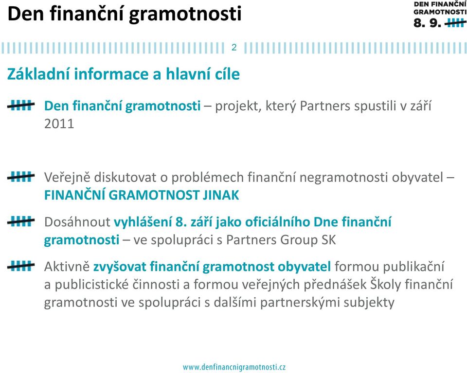 září jako oficiálního Dne finanční gramotnosti ve spolupráci s Partners Group SK Aktivně zvyšovat finanční gramotnost