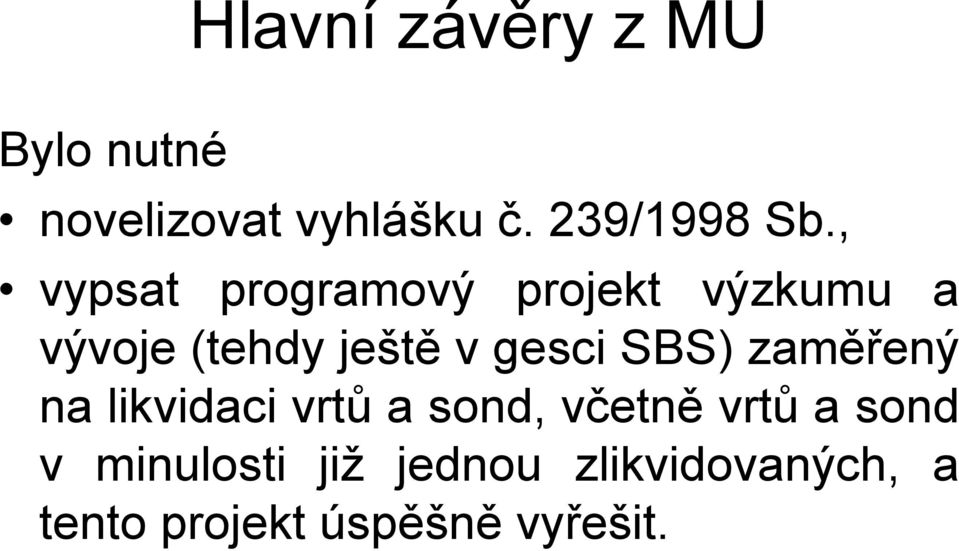 SBS) zaměřený na likvidaci vrtů a sond, včetně vrtů a sond v