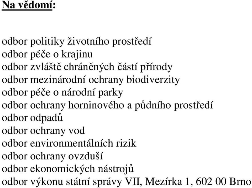 horninového a půdního prostředí odbor odpadů odbor ochrany vod odbor environmentálních rizik