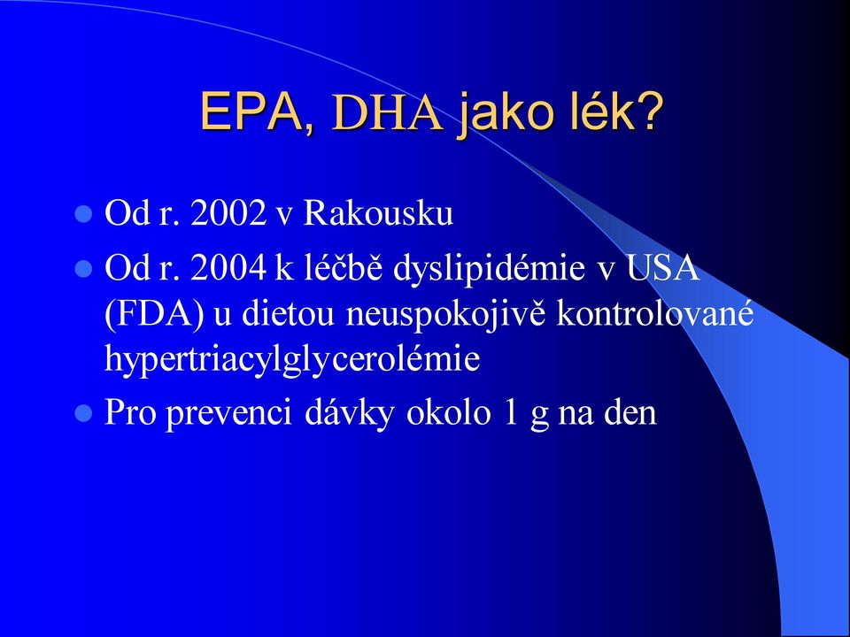 2004 k léčbě dyslipidémie v USA (FDA) u