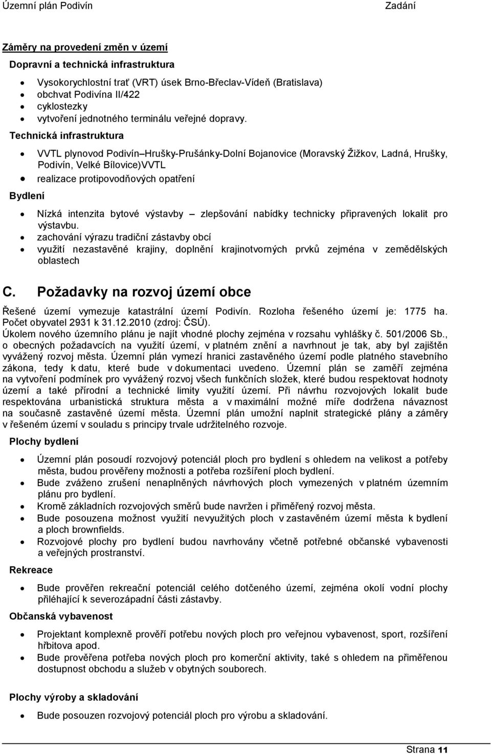 Technická infrastruktura Bydlení VVTL plynovod Podivín Hrušky-Prušánky-Dolní Bojanovice (Moravský Žižkov, Ladná, Hrušky, Podivín, Velké Bílovice)VVTL realizace protipovodňových opatření Nízká