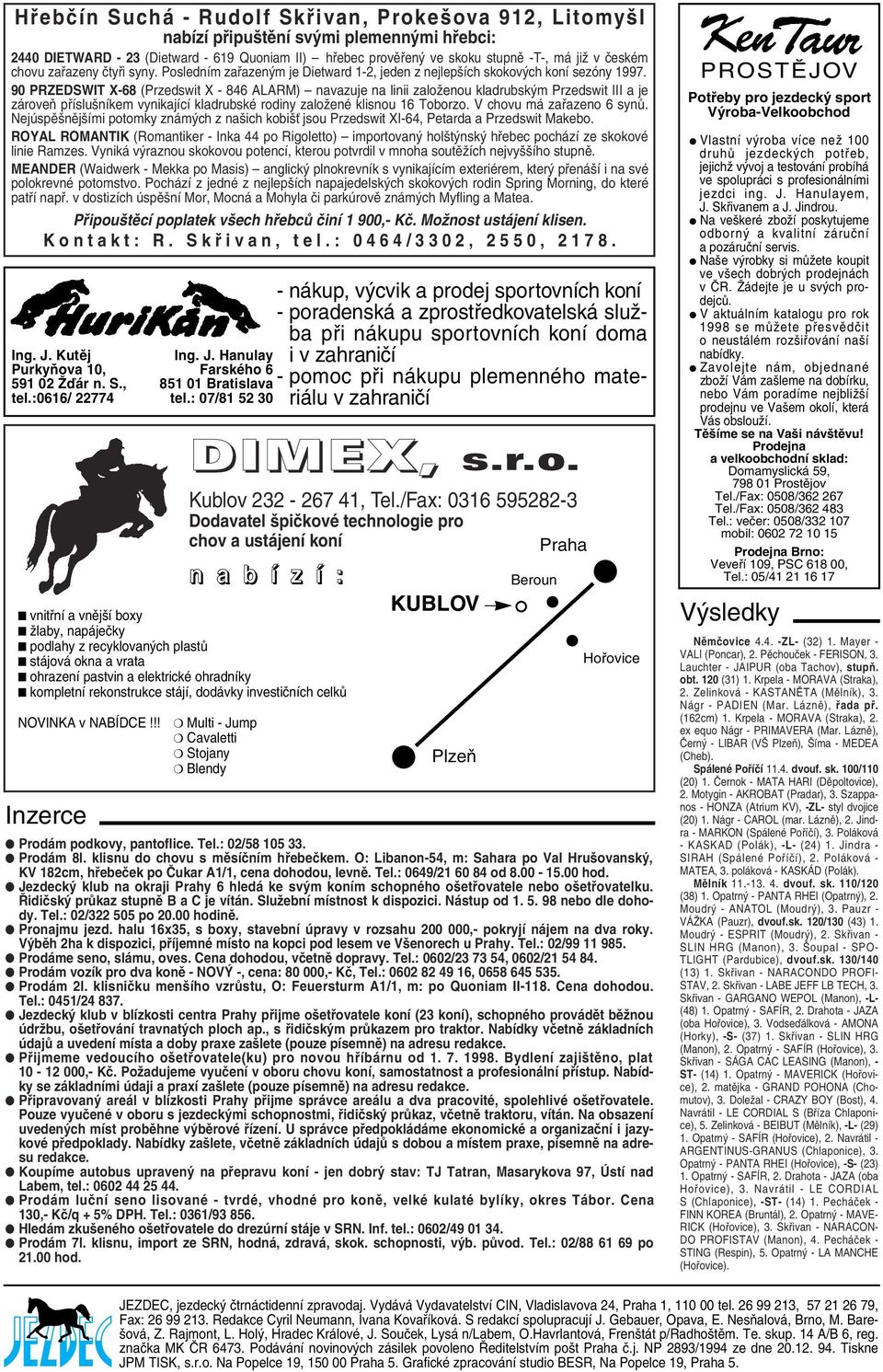 90 PRZEDSWIT X-68 (Przedswit X - 846 ALARM) navazuje na linii založenou kladrubským Przedswit III a je zároveň příslušníkem vynikající kladrubské rodiny založené klisnou 16 Toborzo.