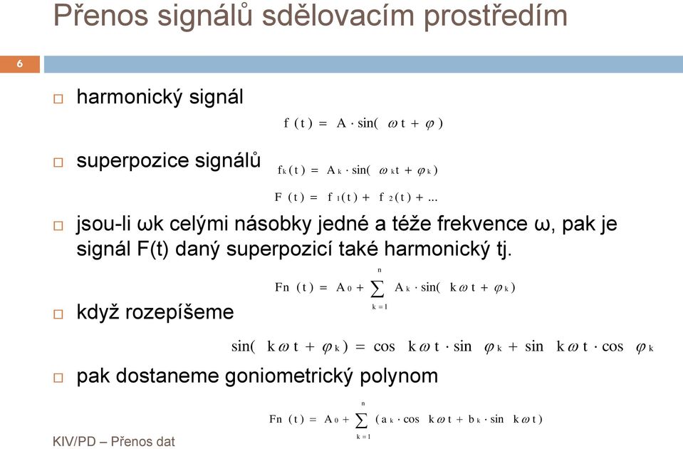 dyž rozepíšeme pa dosaneme goniomericý polynom 6 ) sin( ) ( A f.