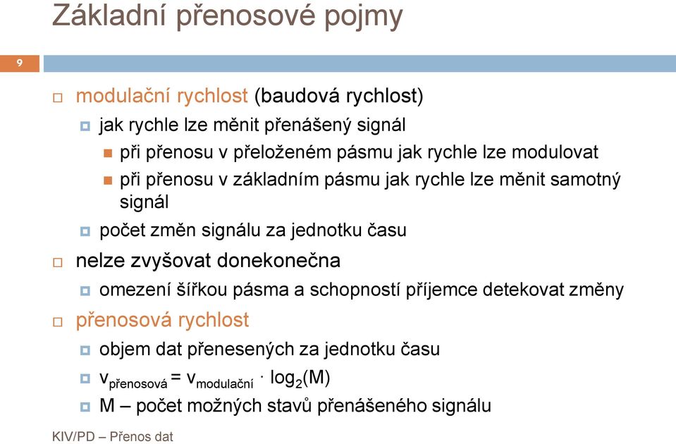 signálu za jednou času nelze zvyšova doneonečna omezení šířou pásma a schopnosí příjemce deeova změny přenosová