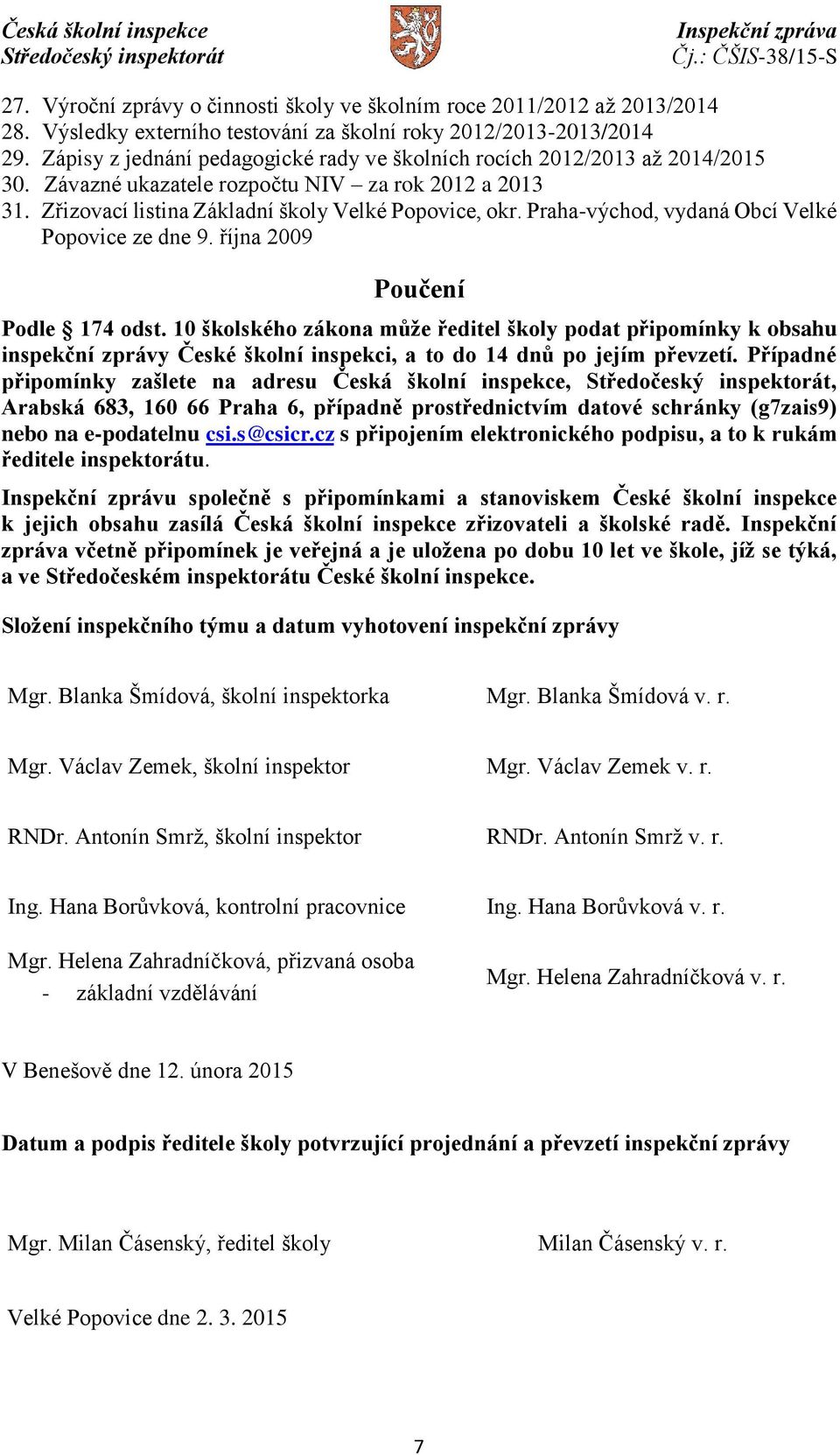 Praha-východ, vydaná Obcí Velké Popovice ze dne 9. října 2009 Poučení Podle 174 odst.