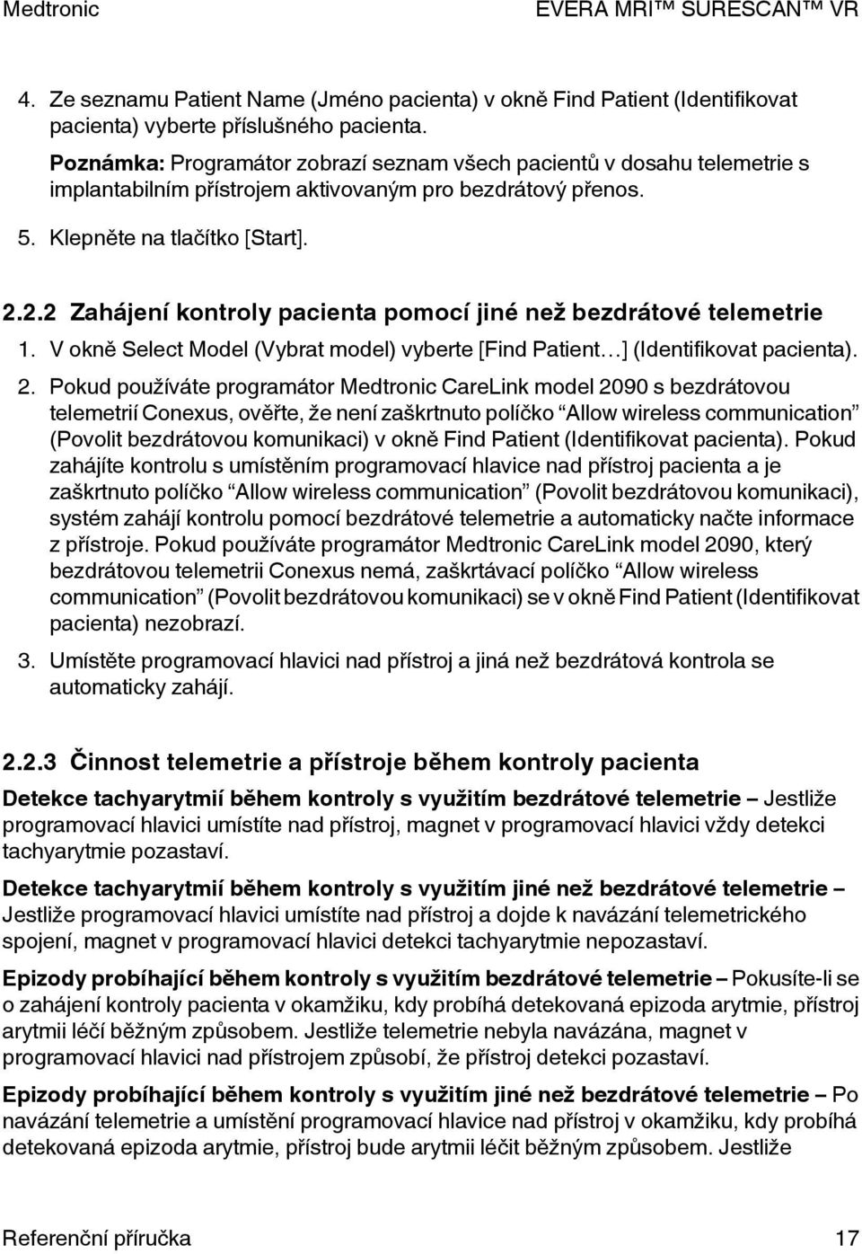 2.2 Zahájení kontroly pacienta pomocí jiné než bezdrátové telemetrie 1. V okně elect Model (Vybrat model) vyberte [Find Patient ] (Identifikovat pacienta). 2.