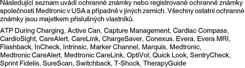 AP During Charging, Active Can, Capture Management, Cardiac Compass, Cardioight, CareAlert, CareLink, Chargeaver, Conexus, Evera,