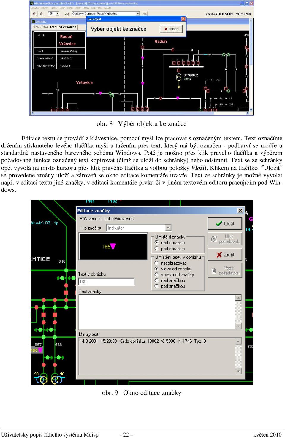 Poté je možno přes klik pravého tlačítka a výběrem požadované funkce označený text kopírovat (čímž se uloží do schránky) nebo odstranit.