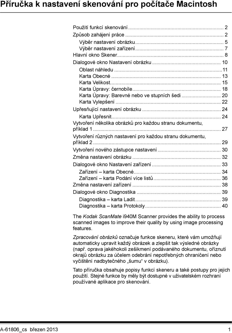 .. 22 Upřesňující nastavení obrázku... 24 Karta Upřesnit... 24 Vytvoření několika obrázků pro každou stranu dokumentu, příklad 1... 27 Vytvoření různých nastavení pro každou stranu dokumentu, příklad 2.