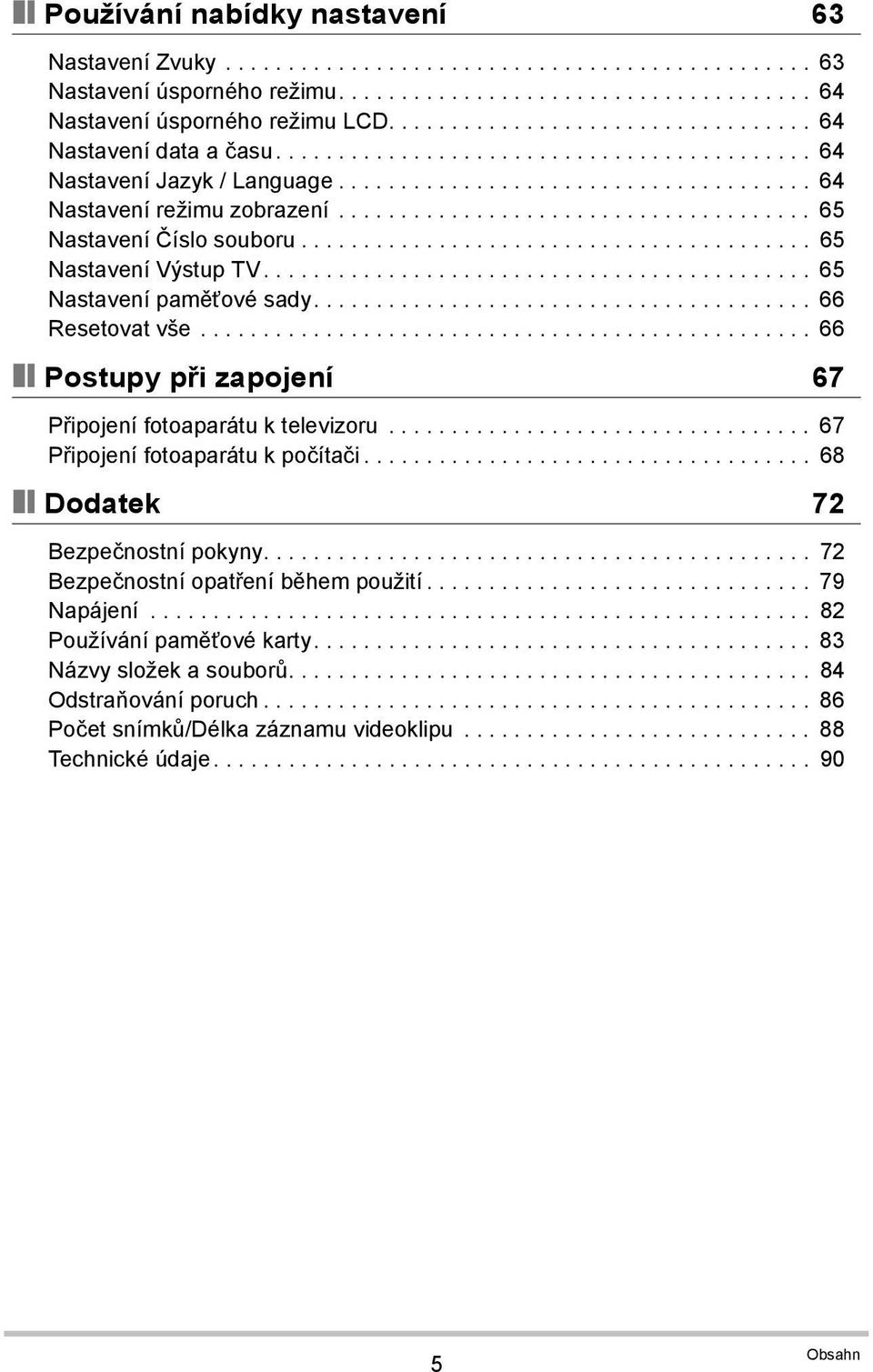 ..................................... 65 Nastavení Číslo souboru......................................... 65 Nastavení Výstup TV............................................ 65 Nastavení paměťové sady.