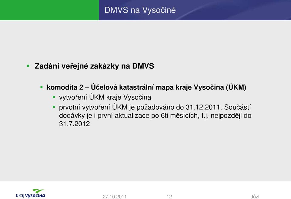 prvotní vytvoření ÚKM je požadováno do 31.12.2011.