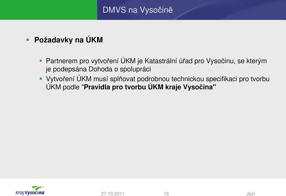 spolupráci Vytvoření ÚKM musí splňovat podrobnou technickou