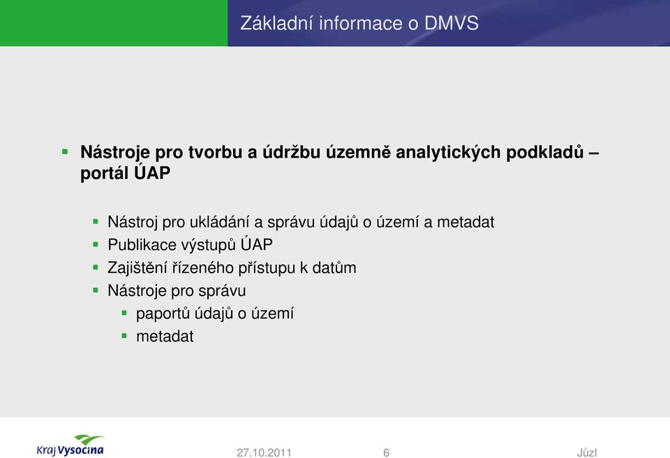 údajů o území a metadat Publikace výstupů ÚAP Zajištění řízeného