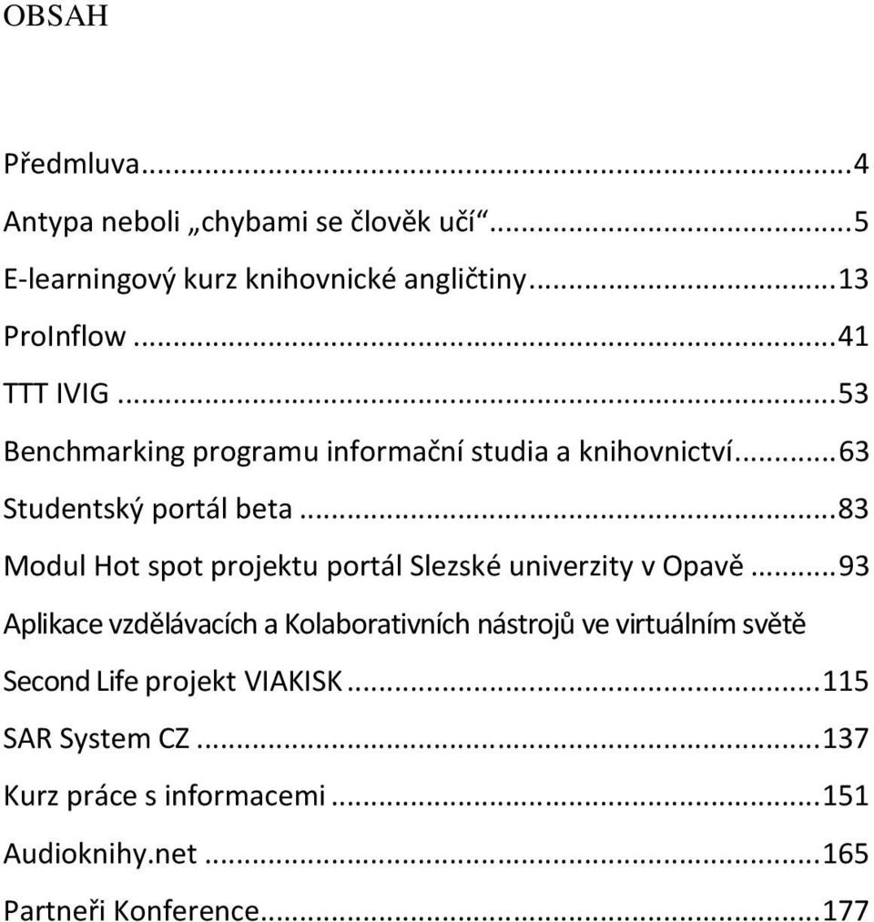 ..83 Modul Hot spot projektu portál Slezské univerzity v Opavě.