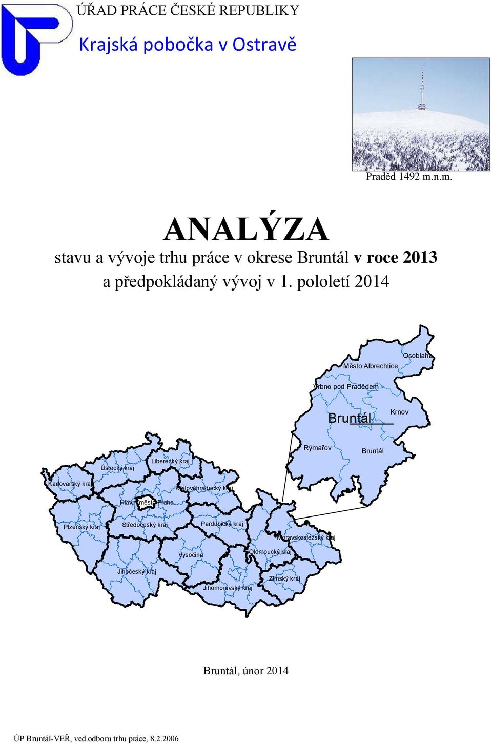 pololetí 2014 Osoblaha Město Albrechtice Vrbno pod Pradědem Bruntál Rýmařov Liberecký kraj Ústecký kraj Karlovarský kraj