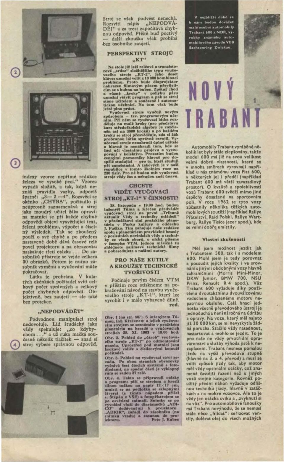 PERSPEKTIVY STROJŮ K Tu N atol Jli teti re.liov6 a tranalalorov udce" alolhljllho typu vyutoveclbo auoj KT-1". J ho dhct klhh u.motnl volit a 10 000 kombl.ftllcl problimll.