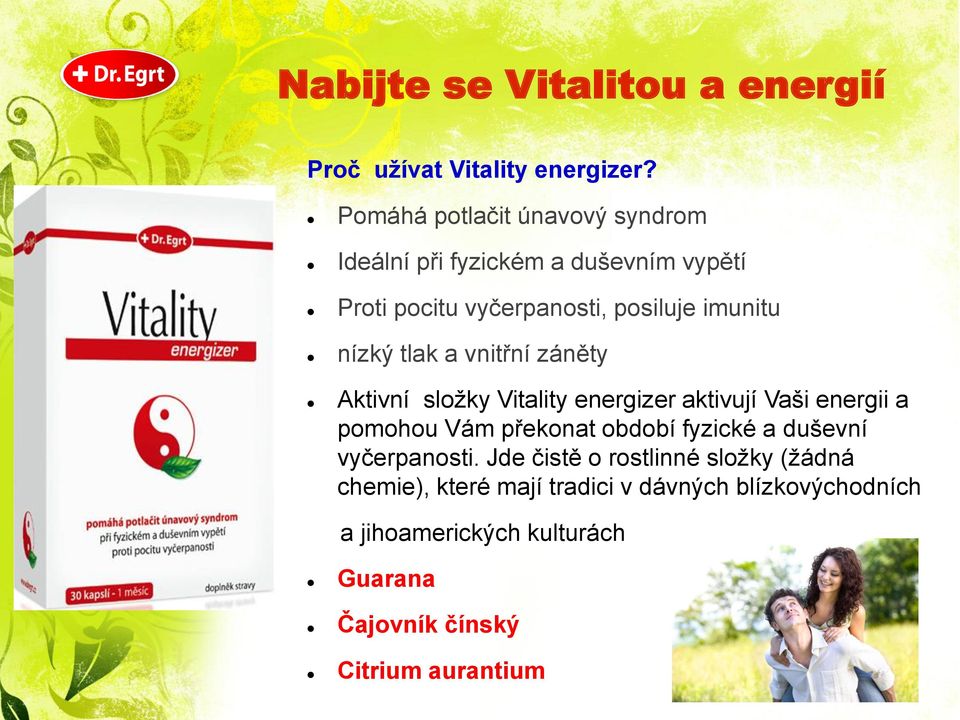 tlak a vnitřní záněty Aktivní složky Vitality energizer aktivují Vaši energii a pomohou Vám překonat období fyzické a