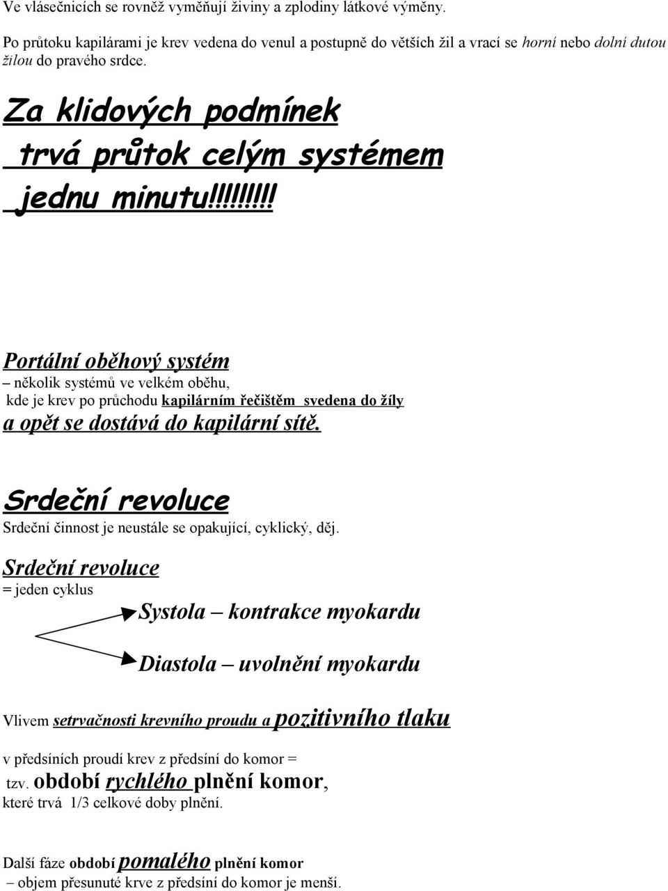 !!!!!!!! Portální oběhový systém několik systémů ve velkém oběhu, kde je krev po průchodu kapilárním řečištěm svedena do žíly a opět se dostává do kapilární sítě.