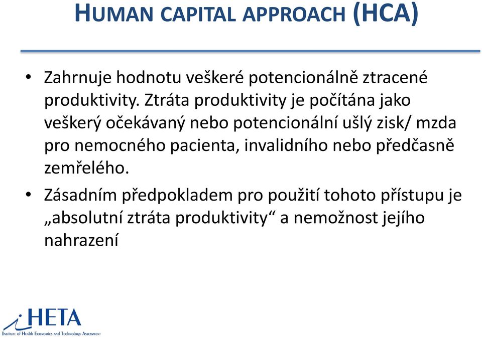 Ztráta produktivity je počítána jako veškerý očekávaný nebo potencionální ušlý zisk/