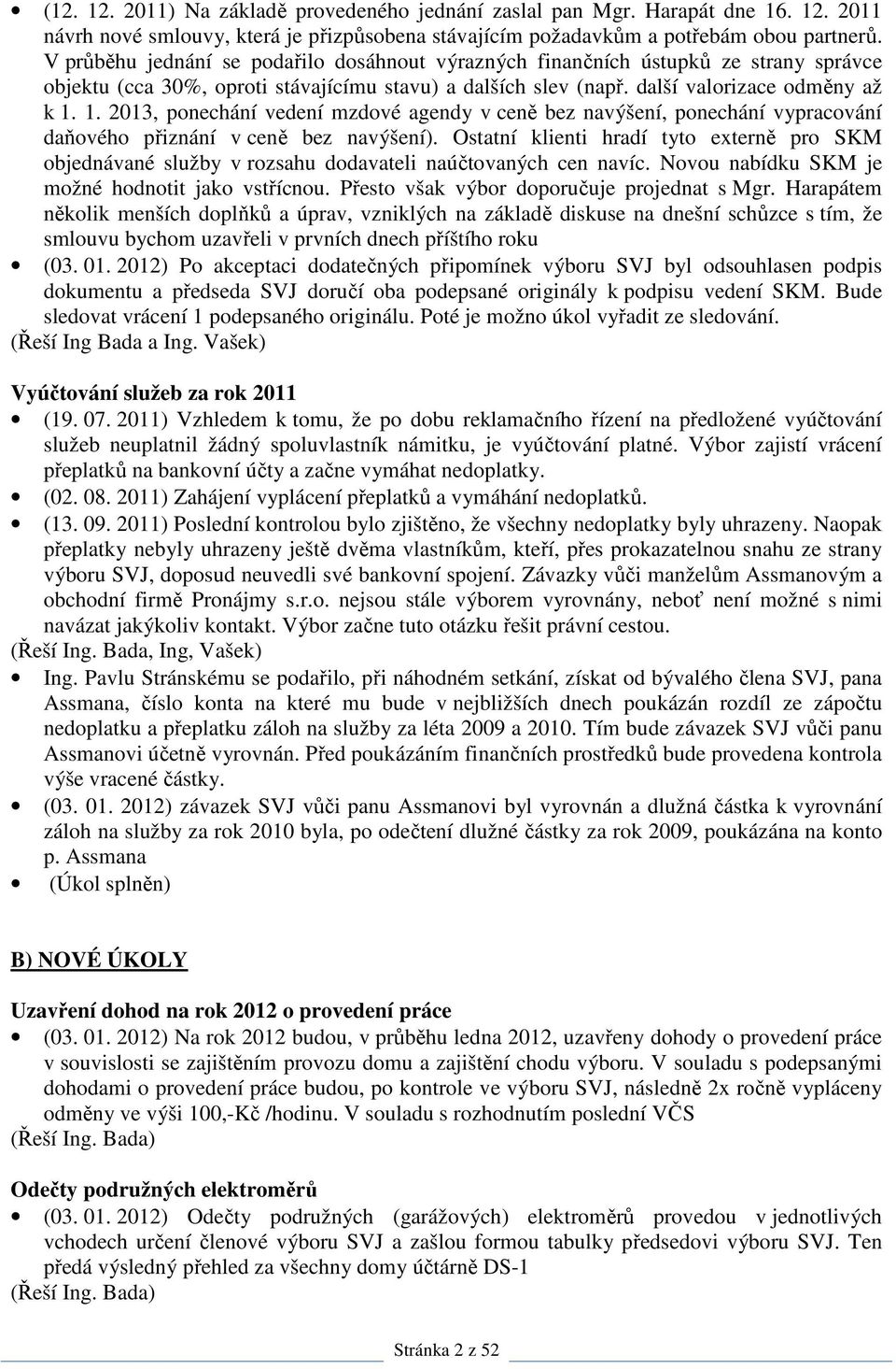 1. 2013, ponechání vedení mzdové agendy v ceně bez navýšení, ponechání vypracování daňového přiznání v ceně bez navýšení).