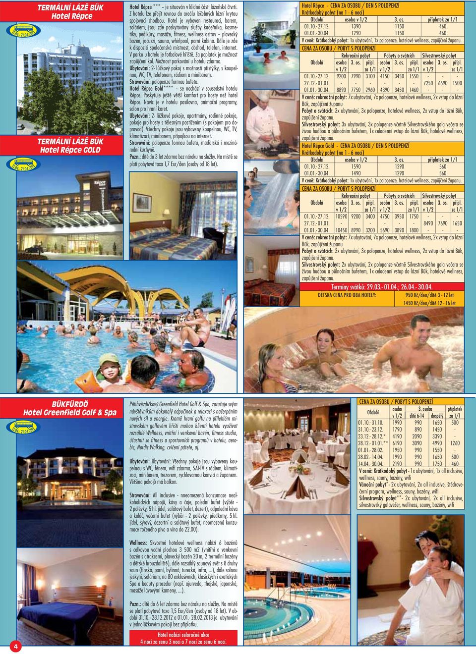 Hotel je vybaven restaurací, barem, soláriem, jsou zde poskytovány služby kadeřníka, kosmetiky, pedikúry, masáže, fi tness, wellness ostrov plavecký bazén, jacuzzi, sauna, whirlpool, parní kabina.