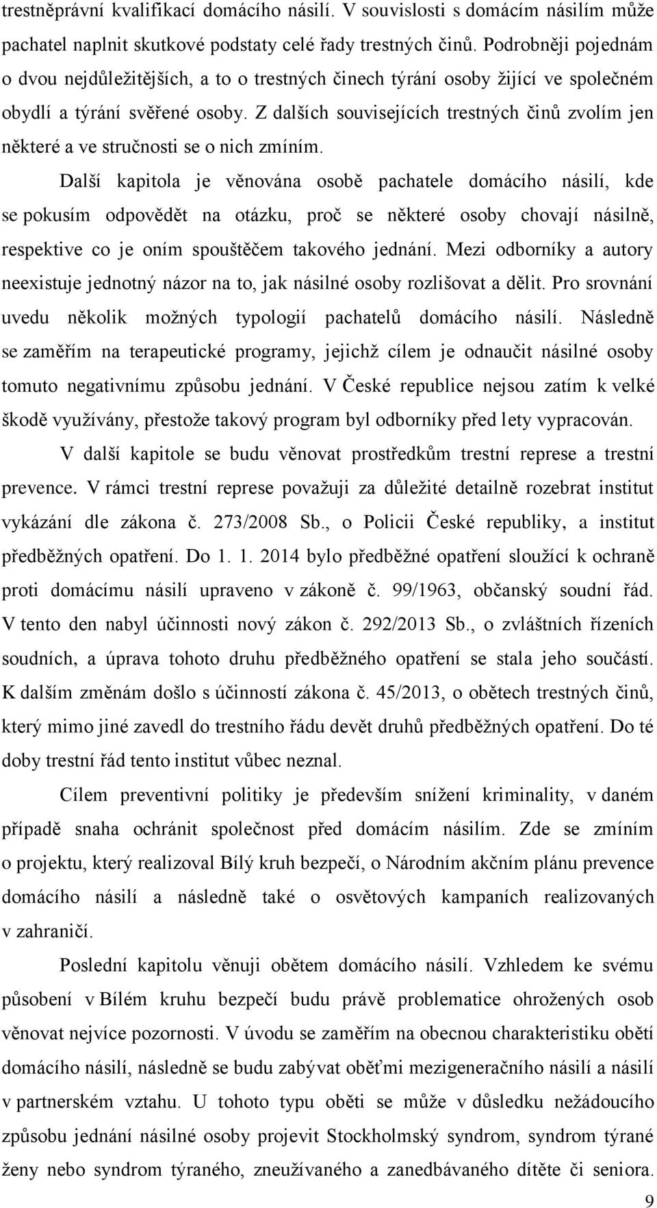 Z dalších souvisejících trestných činů zvolím jen některé a ve stručnosti se o nich zmíním.