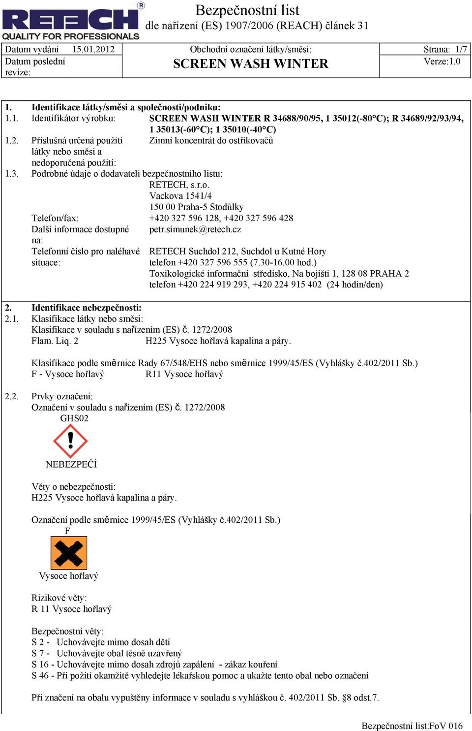 simunek@retech.cz na: Telefonní číslo pro naléhavé situace: RETECH Suchdol 212, Suchdol u Kutné Hory telefon +420 327 596 555 (7.30-16.00 hod.