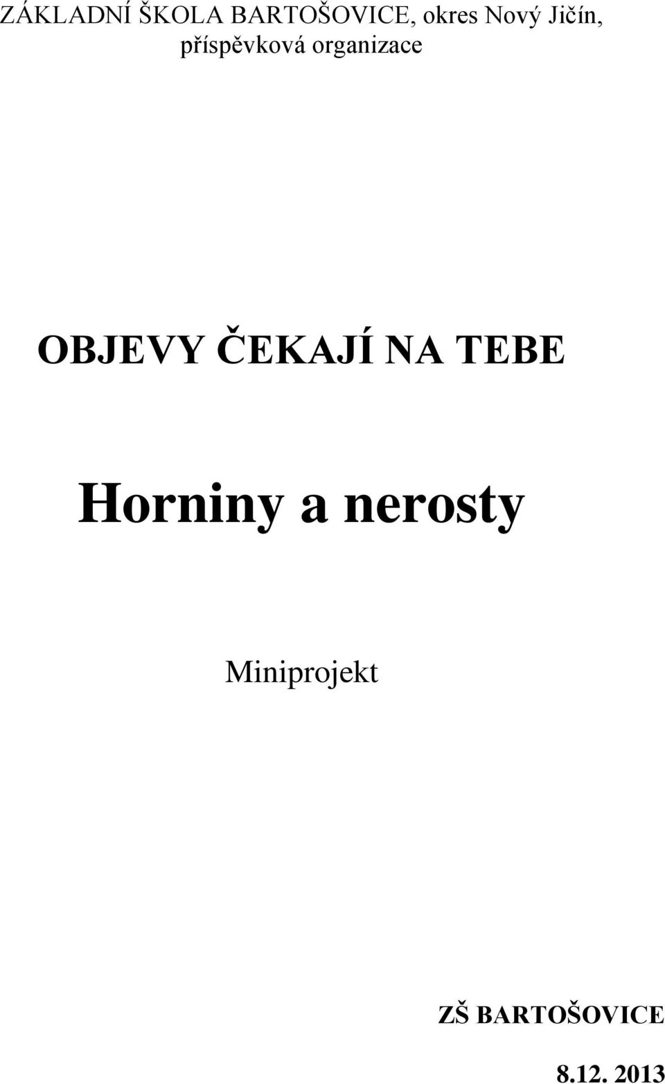 OBJEVY ČEKAJÍ NA TEBE Horniny a