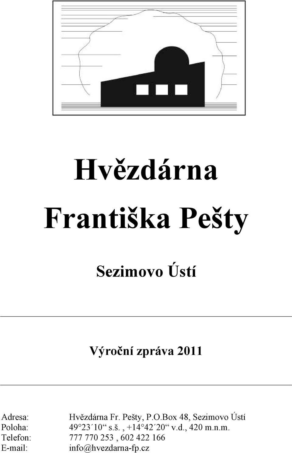 Box 48, Sezimovo Ústí Poloha: 49 23 10 s.š., +14 42 20 v.