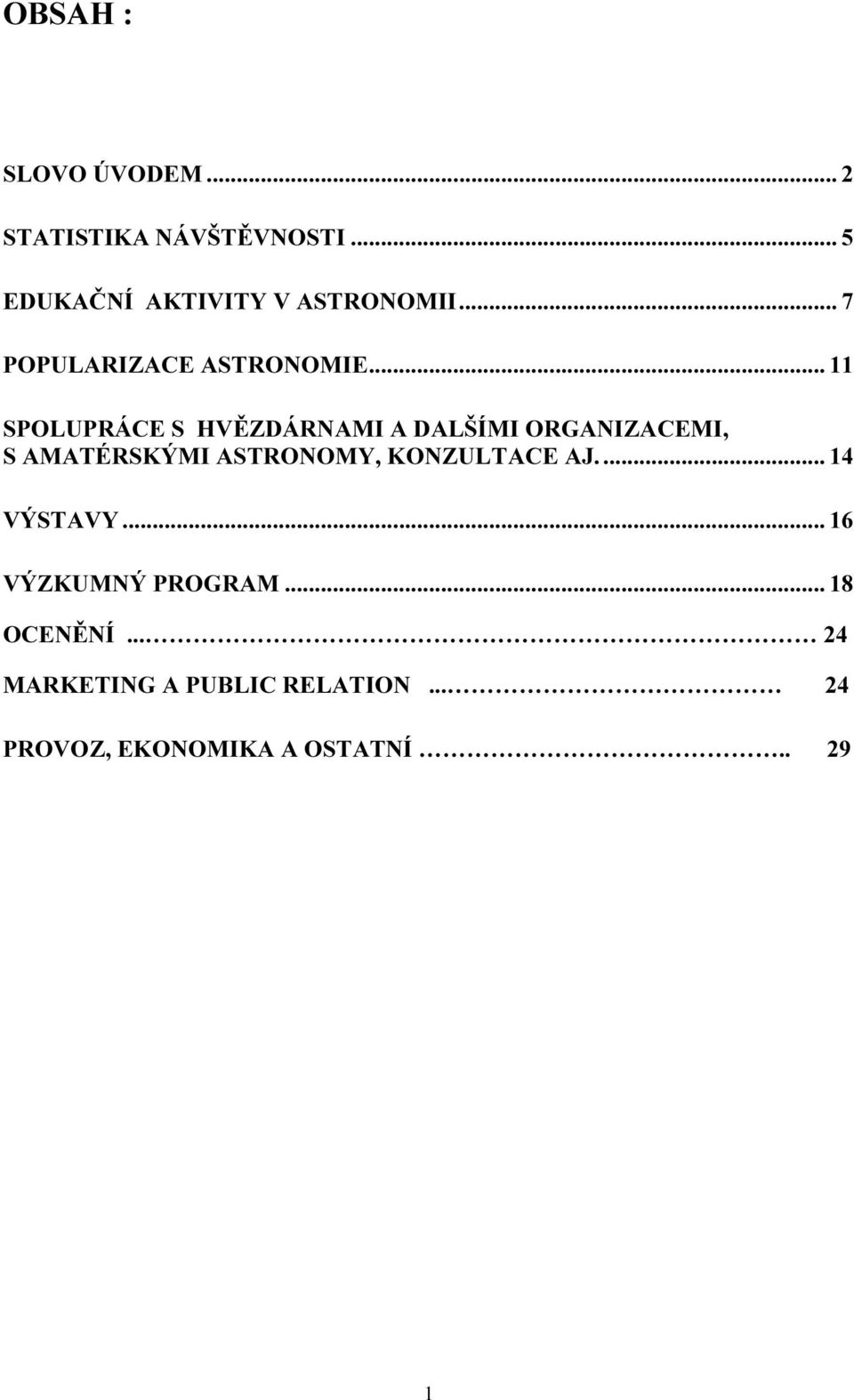 .. 11 SPOLUPRÁCE S HVĚZDÁRNAMI A DALŠÍMI ORGANIZACEMI, S AMATÉRSKÝMI ASTRONOMY,