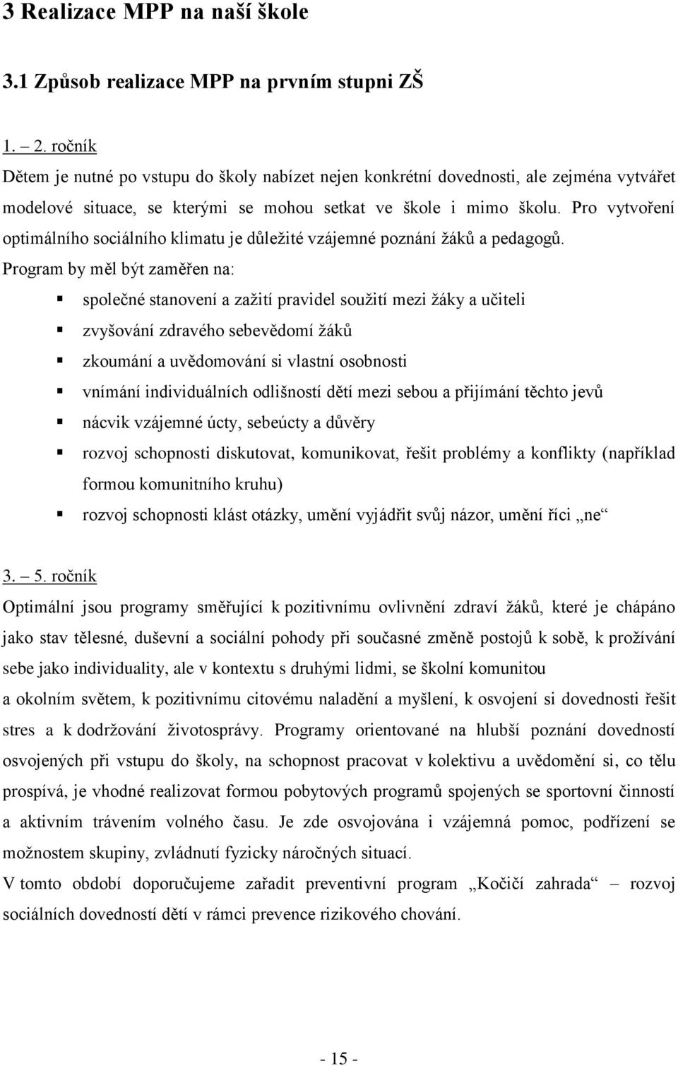 Pro vytvoření optimálního sociálního klimatu je důležité vzájemné poznání žáků a pedagogů.