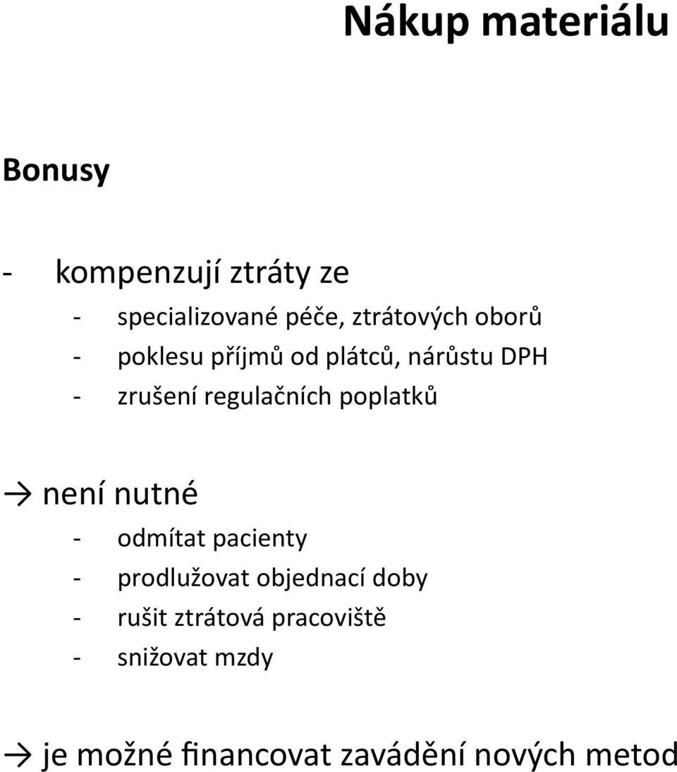 regulačních poplatků není nutné - odmítat pacienty - prodlužovat objednací
