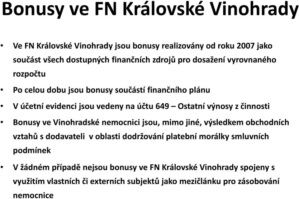 činnosti Bonusy ve Vinohradské nemocnici jsou, mimo jiné, výsledkem obchodních vztahů s dodavateli v oblasti dodržování platební morálky smluvních