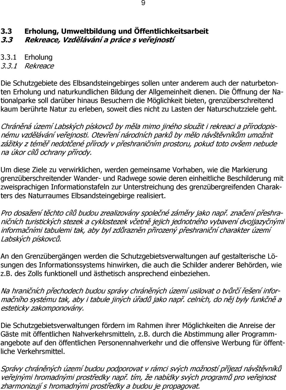 Chráněná území Labských pískovců by měla mimo jiného sloužit i rekreaci a přírodopisnému vzdělávání veřejnosti.