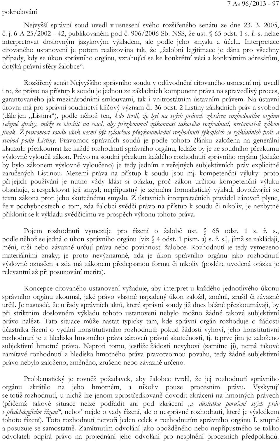 dotýká právní sféry žalobce. Rozšířený senát Nejvyššího správního soudu v odůvodnění citovaného usnesení mj.