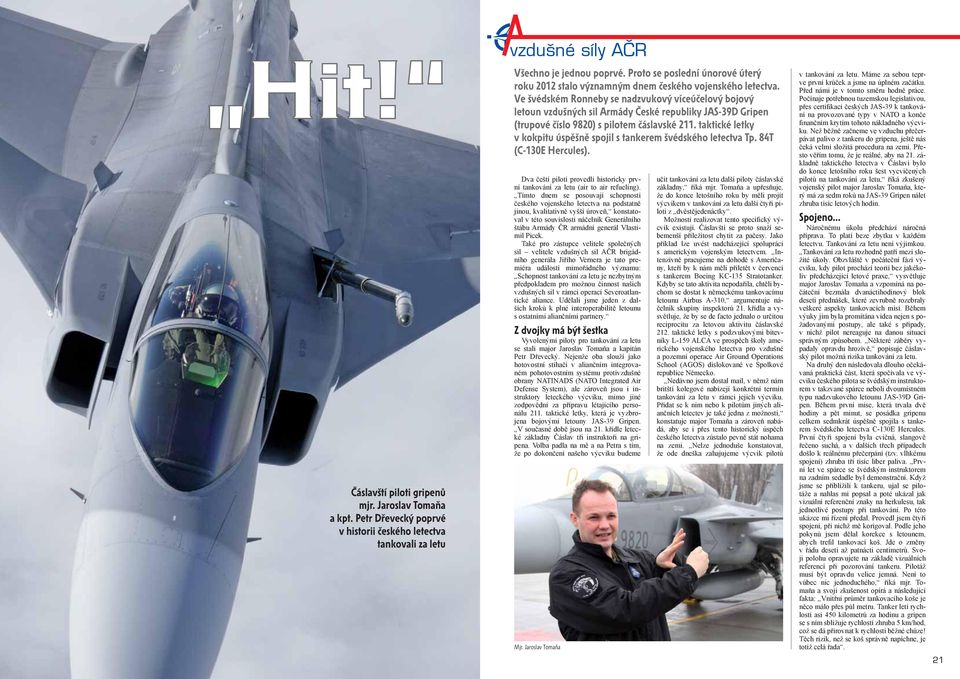 Ve švédském Ronneby se nadzvukový víceúčelový bojový letoun vzdušných sil Armády České republiky JAS-39D Gripen (trupové číslo 9820) s pilotem čáslavské 211.