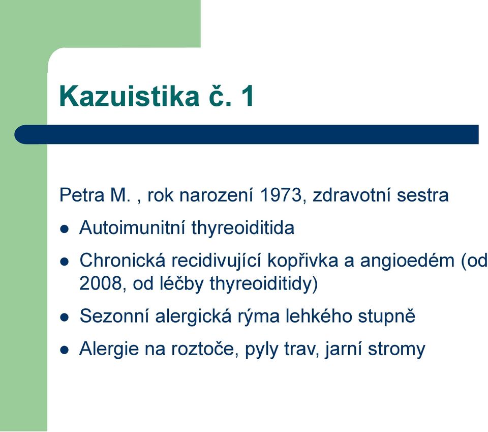 thyreoiditida Chronická recidivující kopřivka a angioedém (od